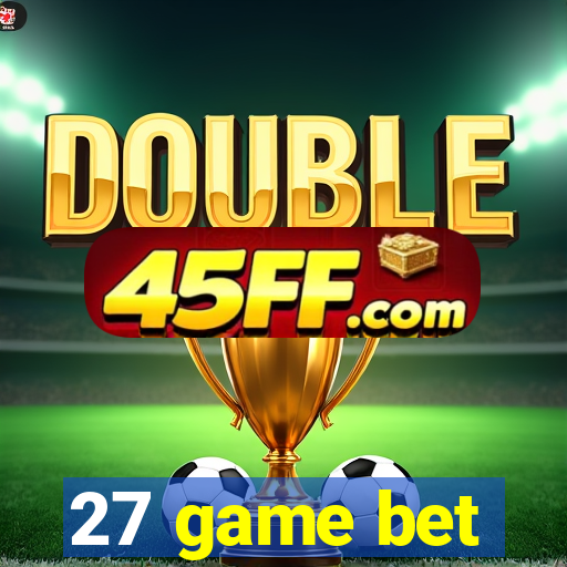 27 game bet